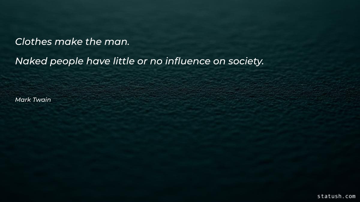 Clothes make the man - Society Quotes at statush.com