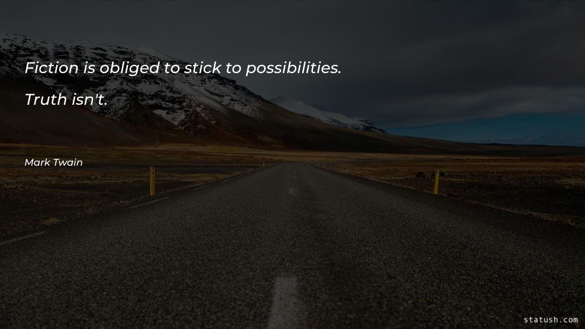 Fiction is obliged to stick to possibilities - Motivational Quotes at statush.com