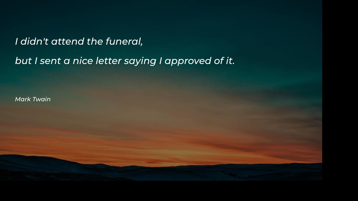 I didn't attend the funeral - Motivational Quotes at statush.com