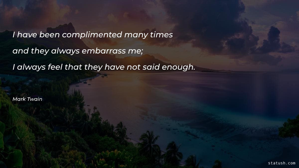 I have been complimented Motivational Quotes at statush.com