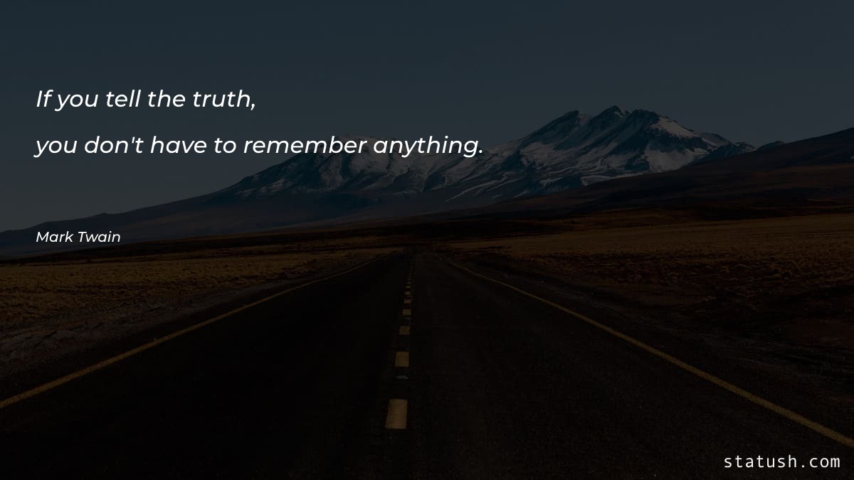 If you tell the truth - Motivational Quotes at statush.com