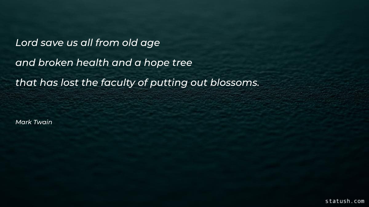 Lord save us all from old age Motivational Quotes at statush.com