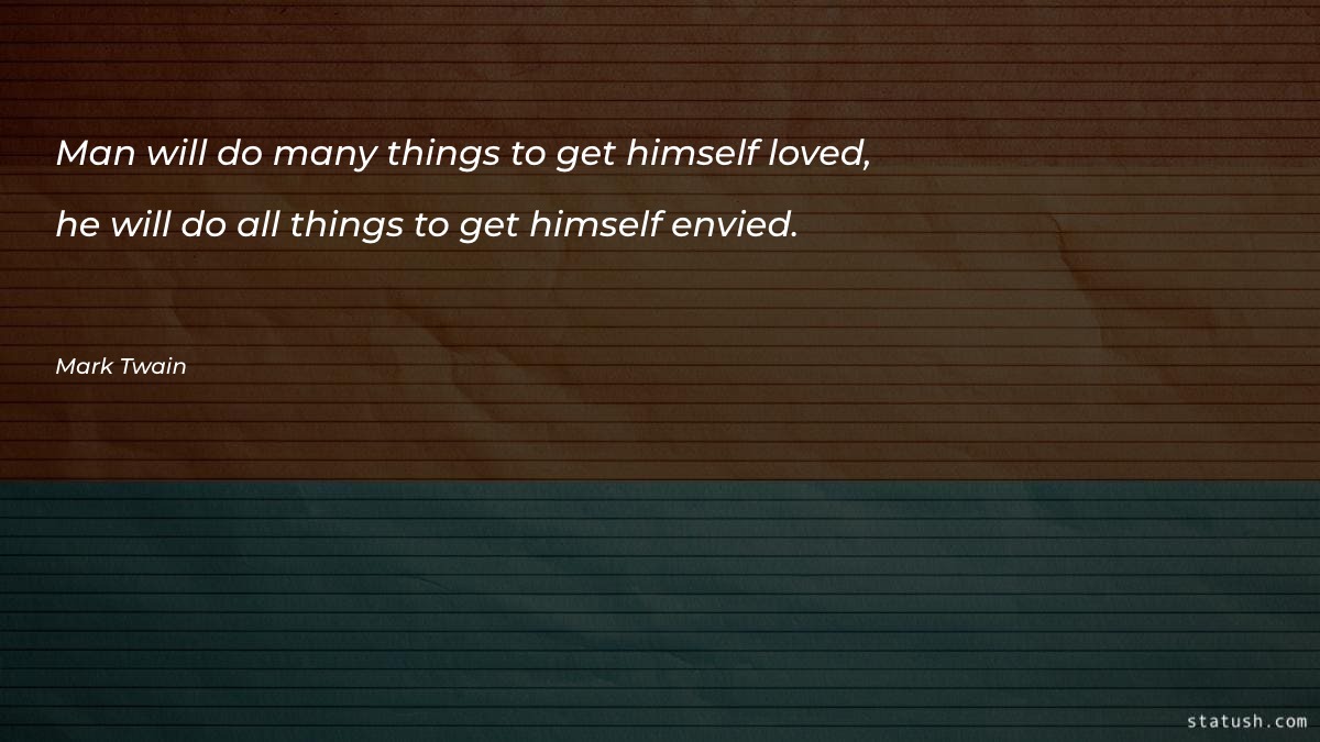 Man will do many things to get himself loved - Motivational Quotes at statush.com