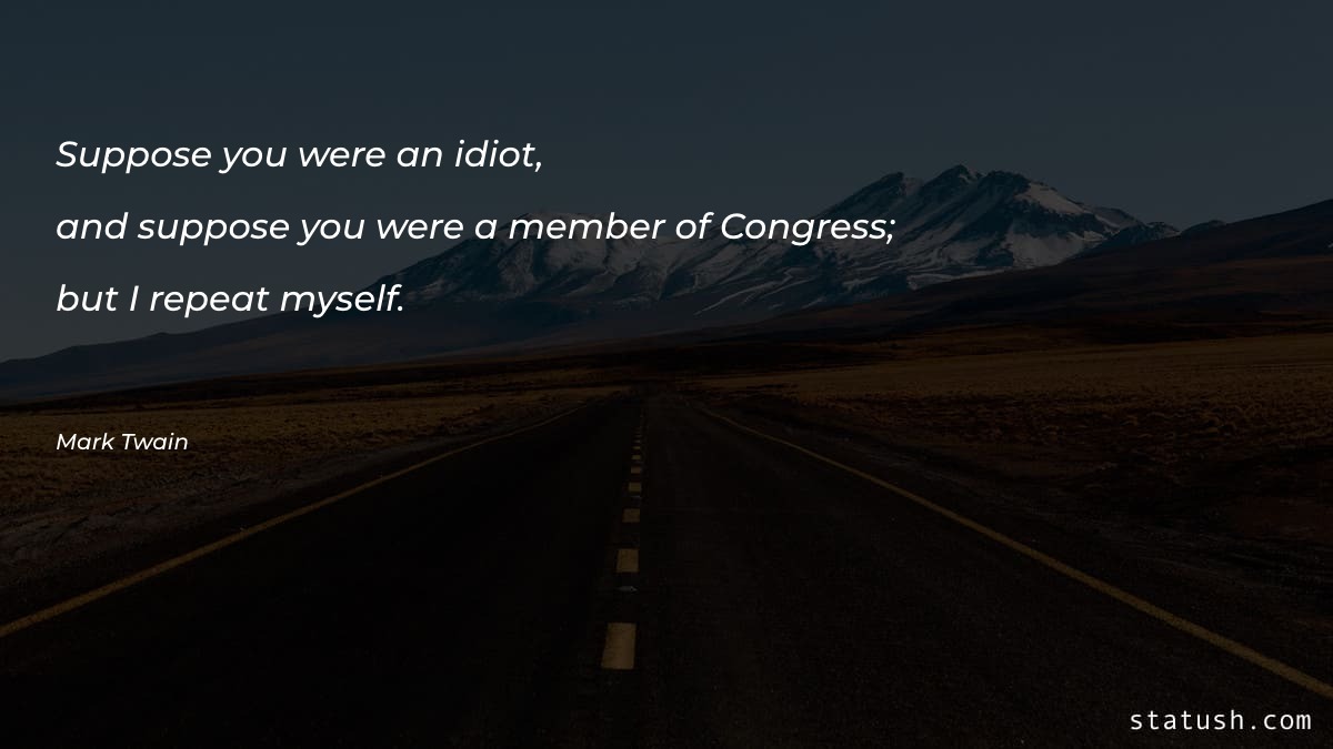 Suppose you were an idiot - Motivational Quotes at statush.com
