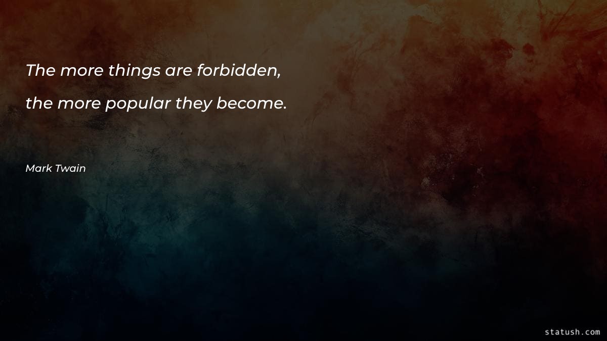 The more things are forbidden - Famous Quotes at statush.com