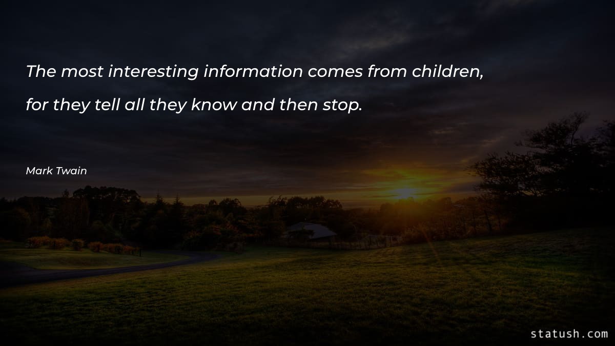 The most interesting information comes from children - Motivational Quotes at statush.com