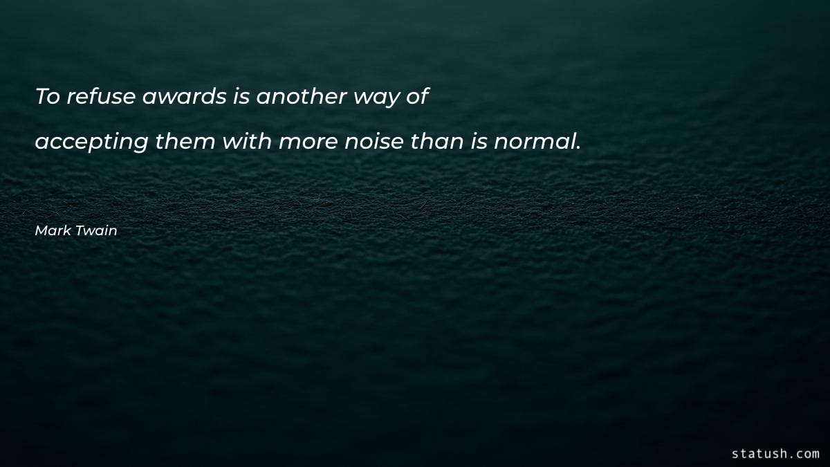 To refuse awards Motivational Quotes at statush.com