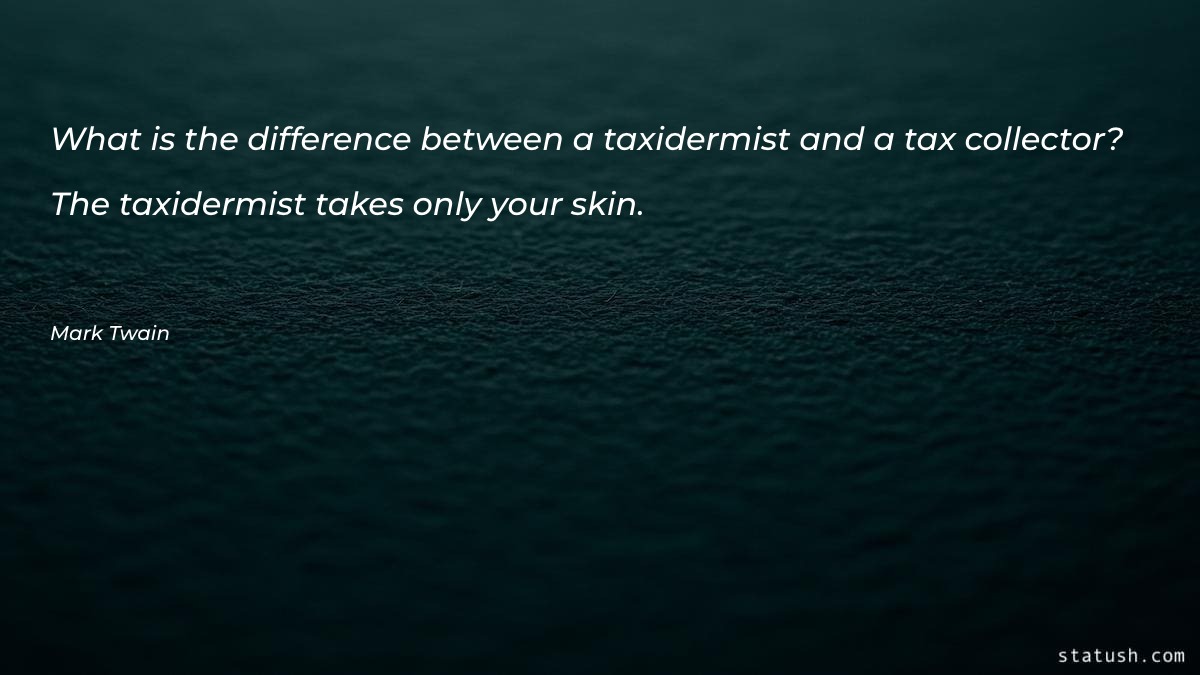 What is the difference between a taxidermist Motivational Quotes at statush.com