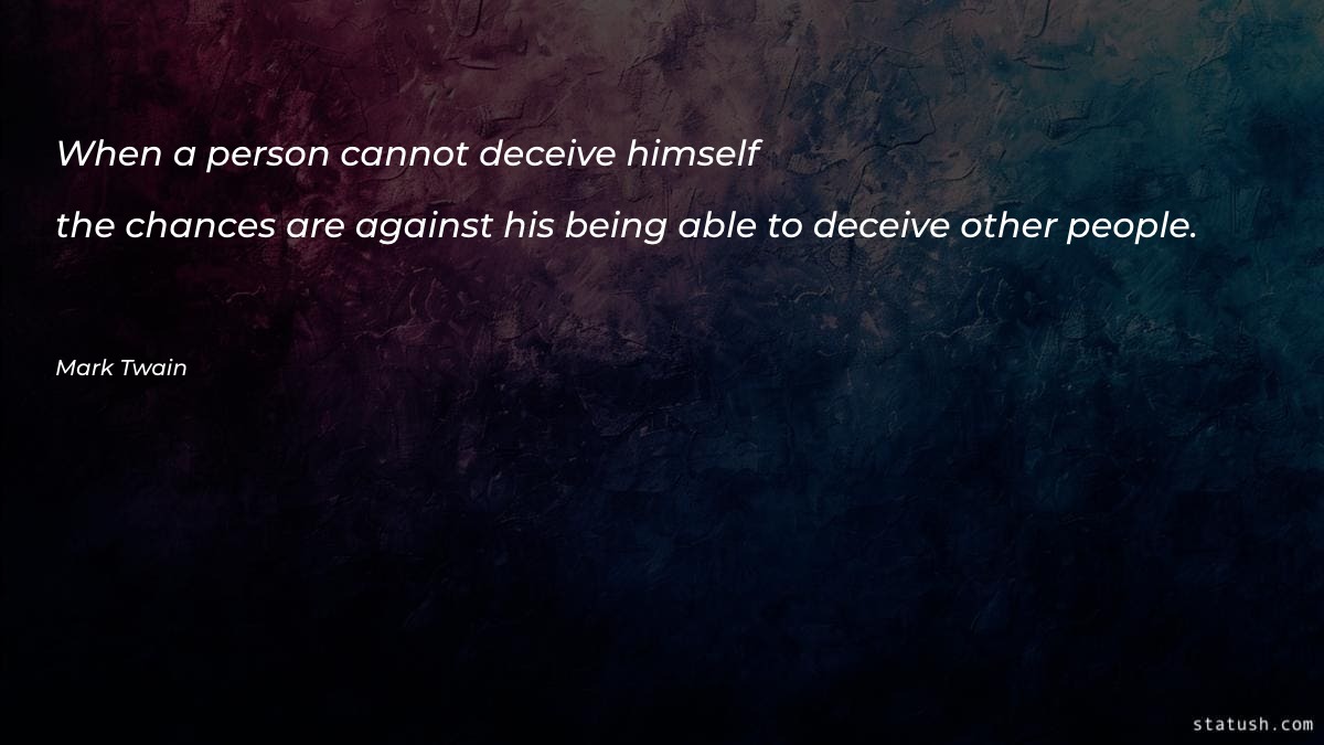 When a person cannot deceive Motivational Quotes at statush.com