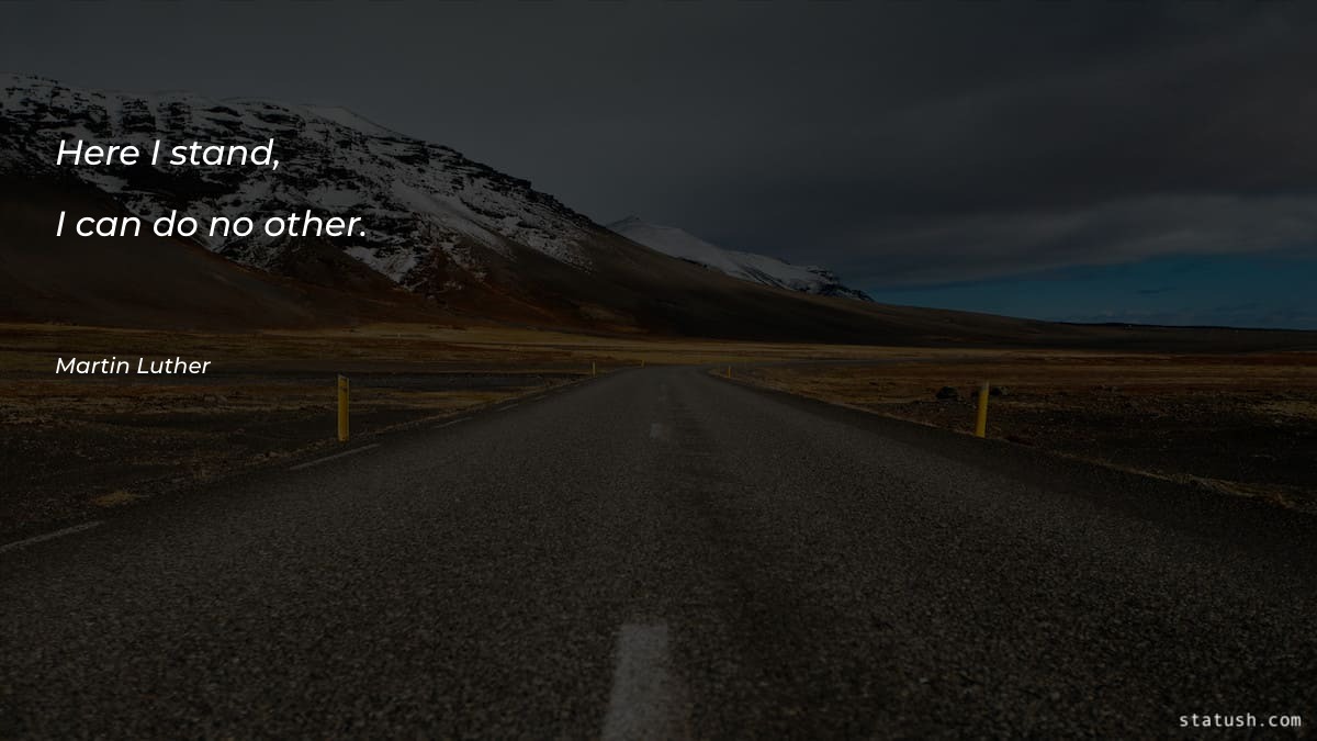 Here I stand, I can Motivational Quotes at statush.com