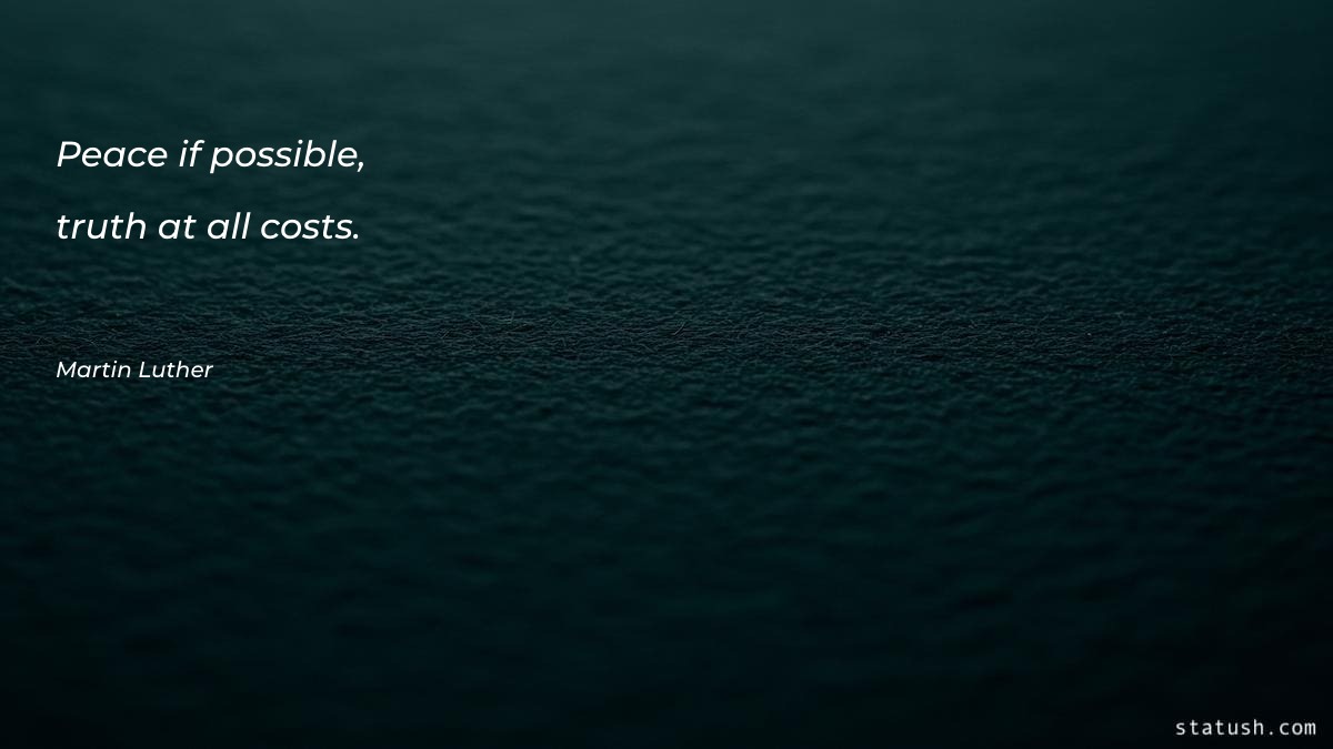Peace if possible, truth at