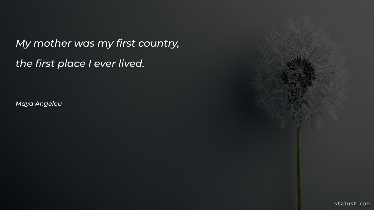 My mother was my first - Mother's Day Quotes at statush.com