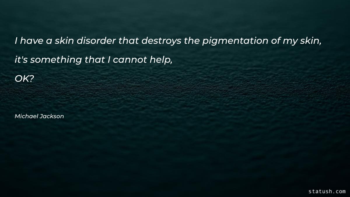 I have a skin disorder that