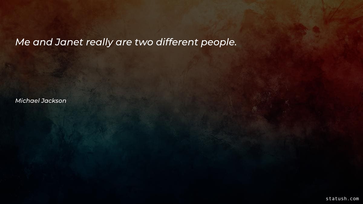 Me and Janet really are two Motivational Quotes at statush.com