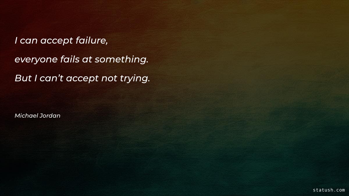 I can accept failure, everyone Motivational Quotes at statush.com