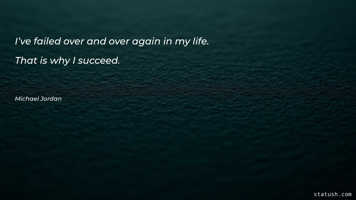 I’ve failed over and over