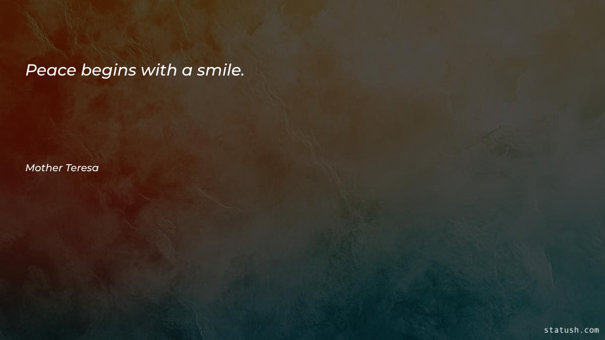 Peace begins with a smile