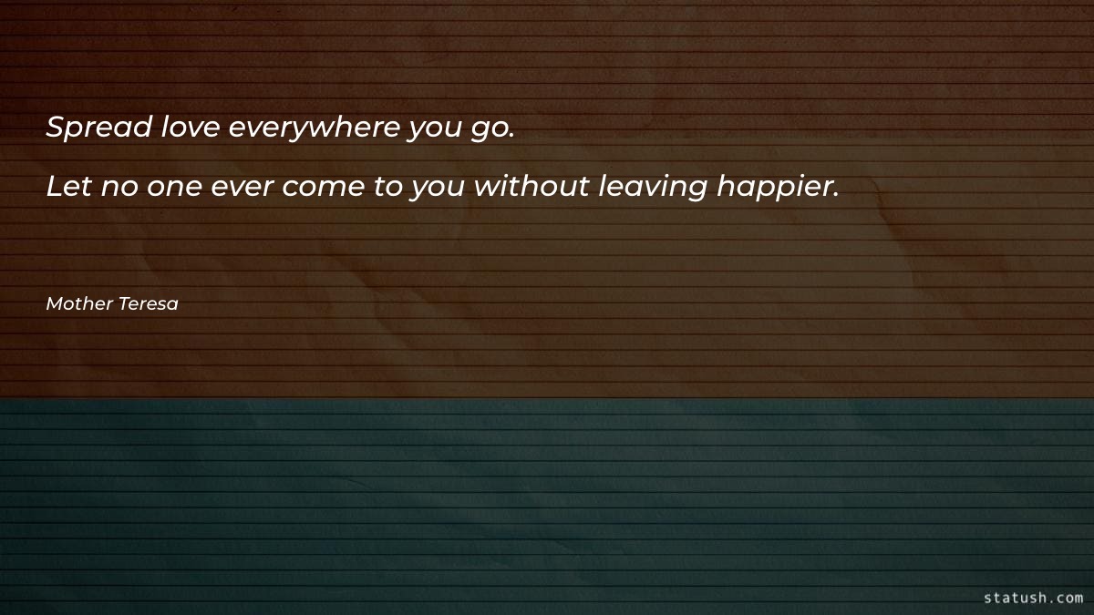 Spread love everywhere you go Motivational Quotes at statush.com