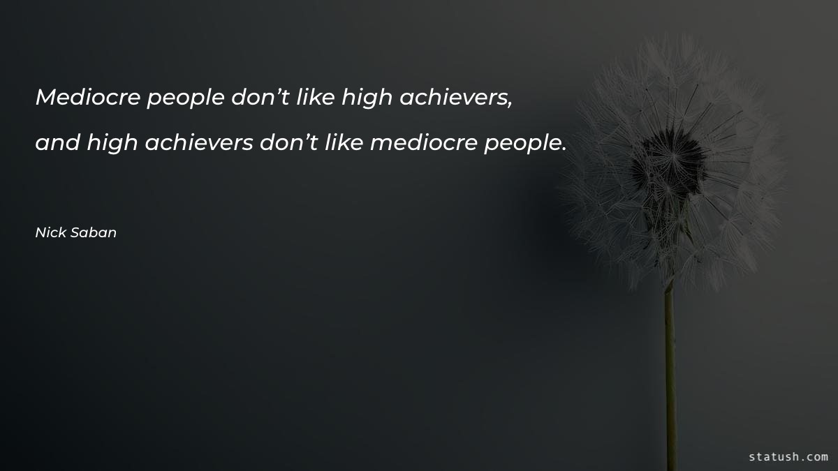 Mediocre people don’t like high - Motivational Quotes at statush.com