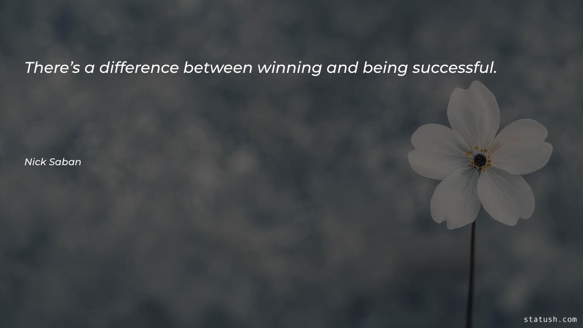 There’s a difference between winning - Motivational Quotes at statush.com