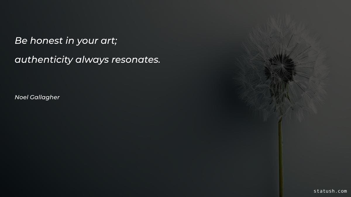 Be honest in your art Motivational Quotes at statush.com