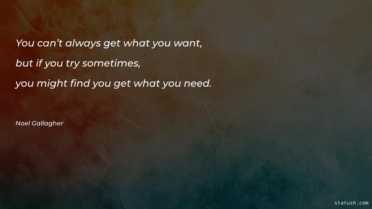 You can’t always get what