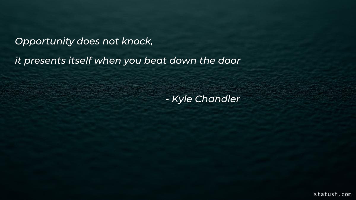 Opportunity does not knock Motivational Quotes at statush.com