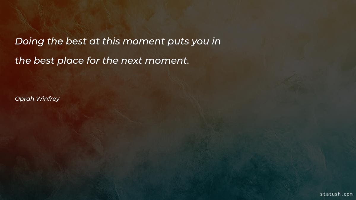 Doing the best at this moment puts you Motivational Quotes at statush.com