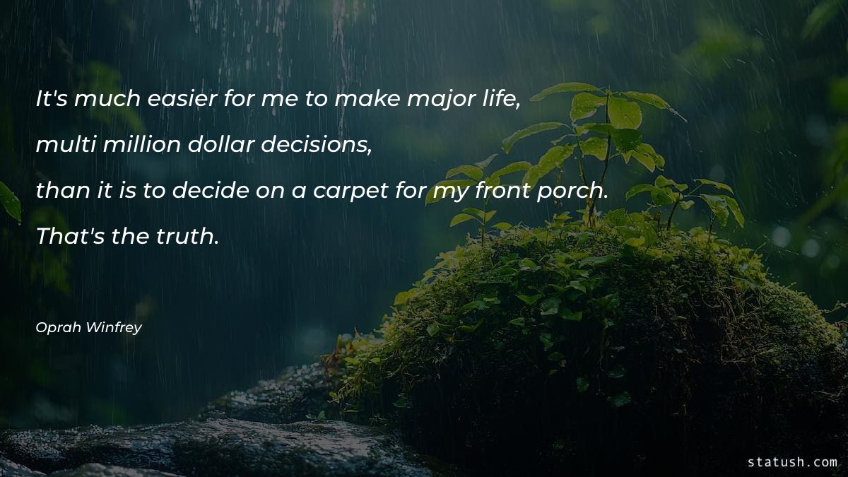 It's much easier for me to make major life - Motivational Quotes at statush.com