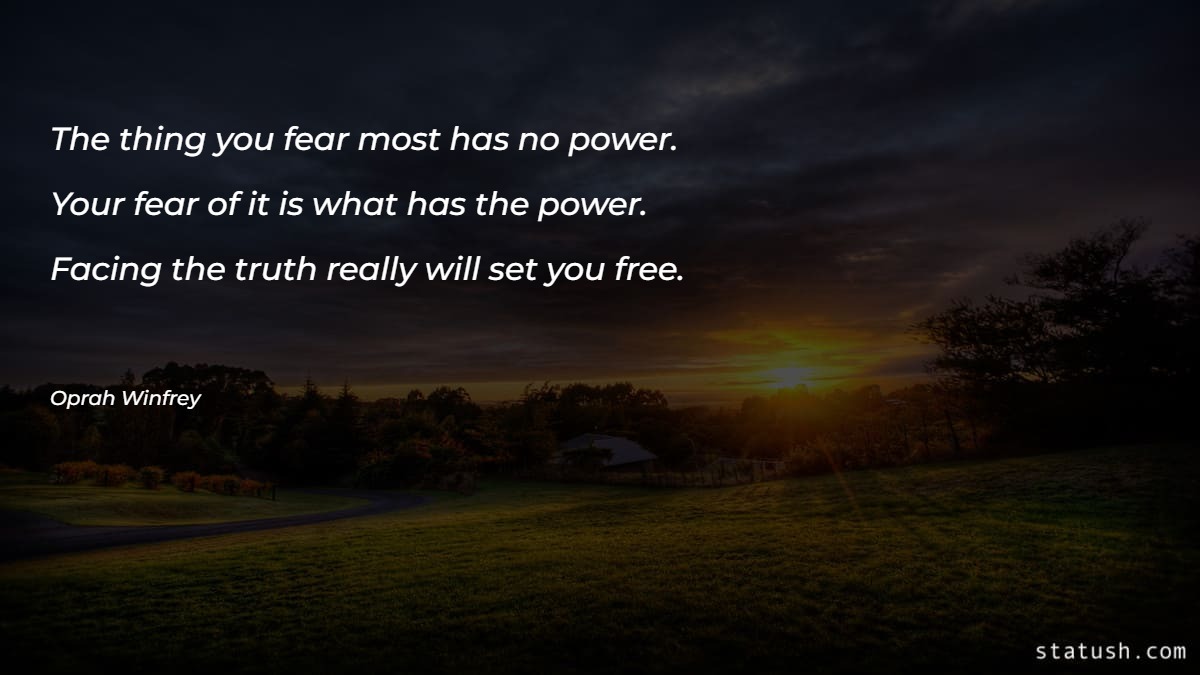 The thing you fear most has no power Motivational Quotes at statush.com
