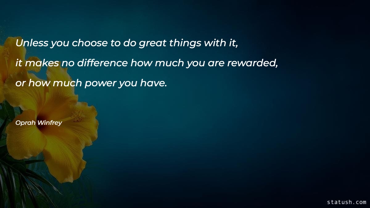 Unless you choose to do great things with it - Motivational Quotes at statush.com
