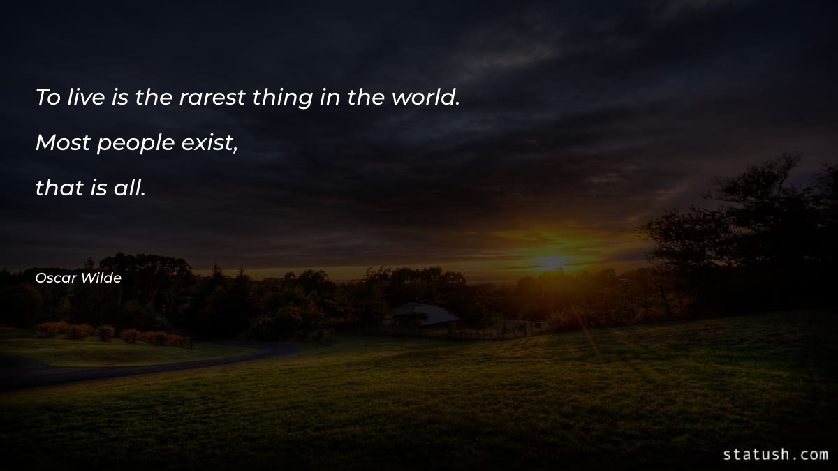 To live is the rarest - Motivational Quotes at statush.com