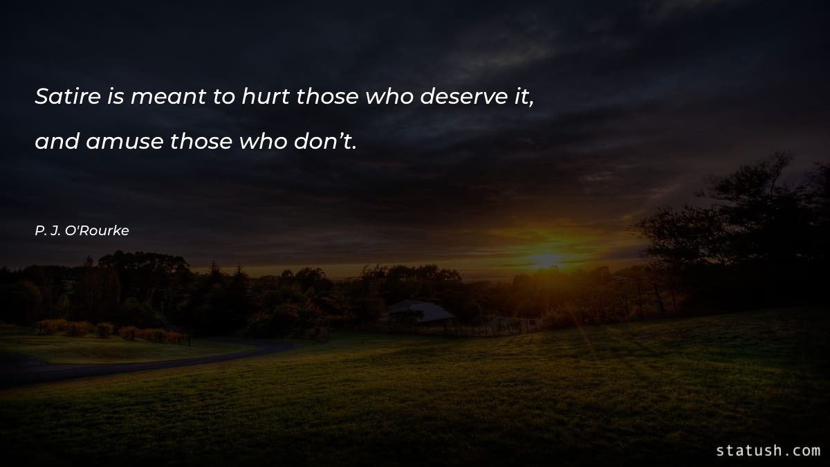 Satire is meant to hurt - Motivational Quotes at statush.com