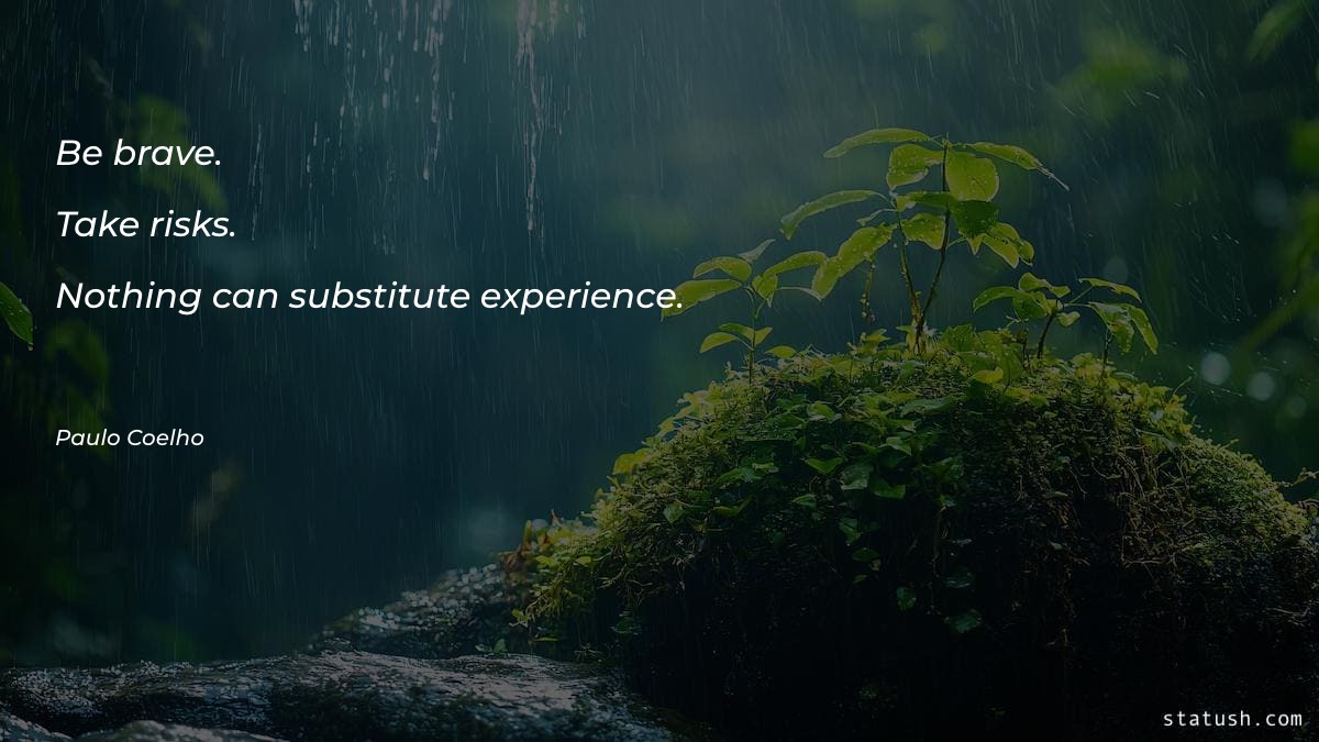 Be brave. Take risks. Nothing Motivational Quotes at statush.com