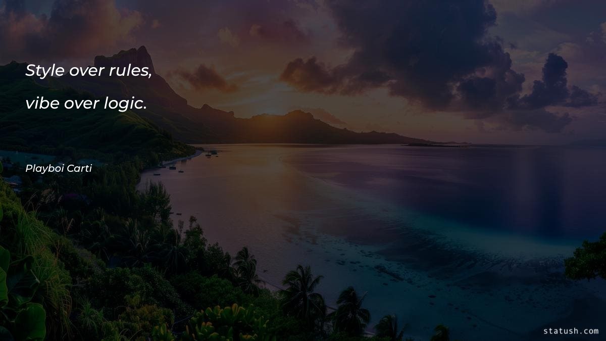 Style over rules, vibe over Motivational Quotes at statush.com