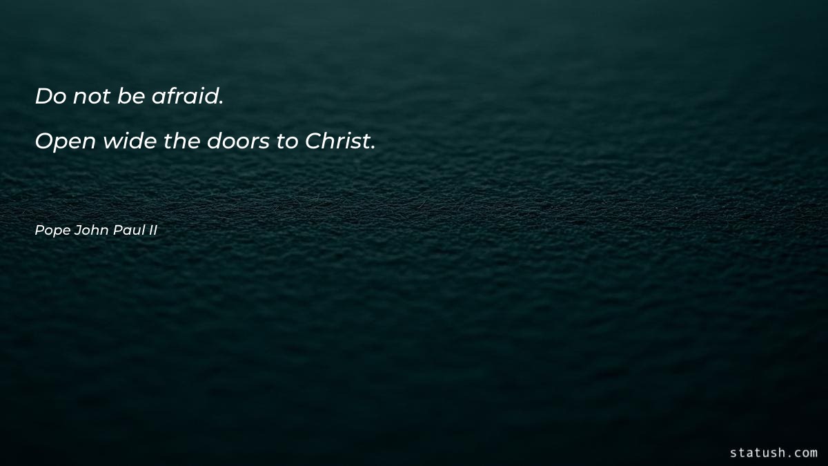 Do not be afraid. Open Motivational Quotes at statush.com