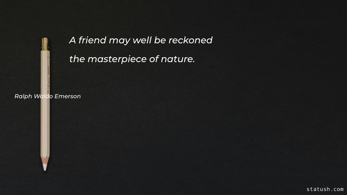 A friend may well be reckoned Motivational Quotes at statush.com