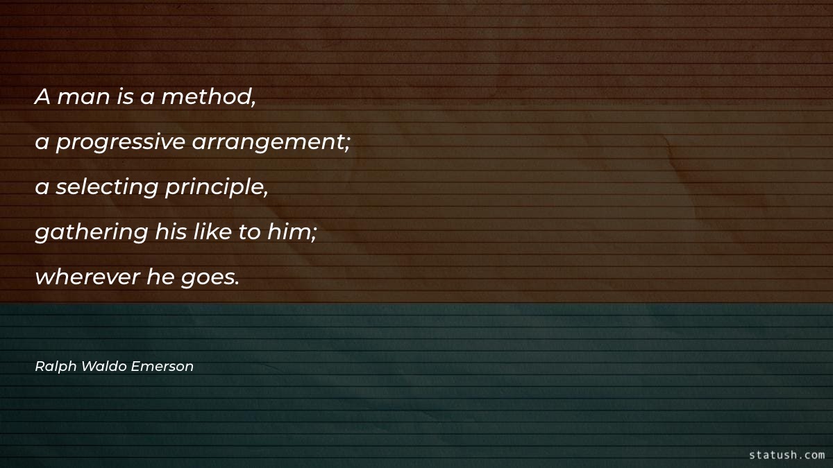 A man is a method - Motivational Quotes at statush.com