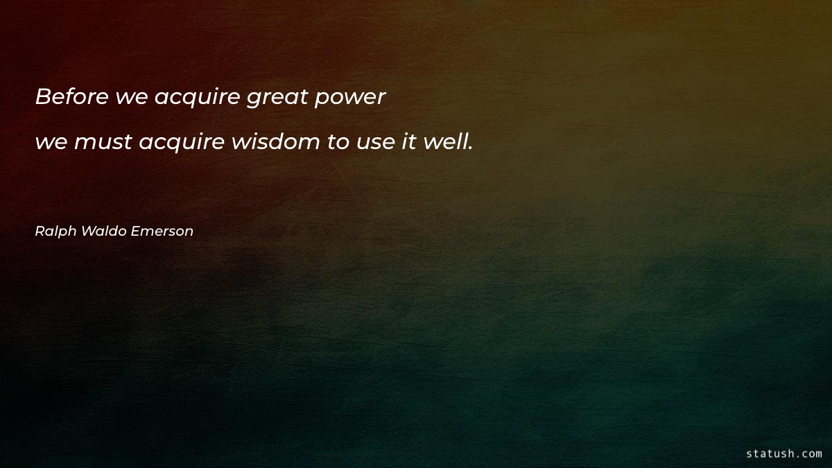 Before we acquire great power we must Motivational Quotes at statush.com