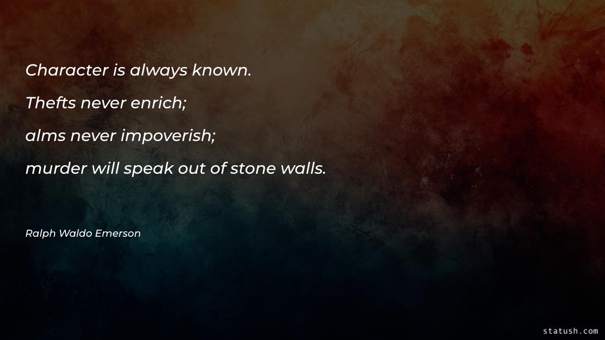 Character is always known - Motivational Quotes at statush.com