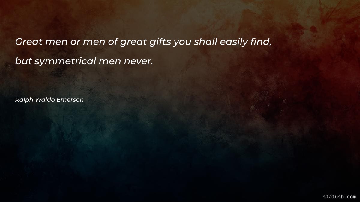 Great men or men of great gifts you shall easily find - Motivational Quotes at statush.com