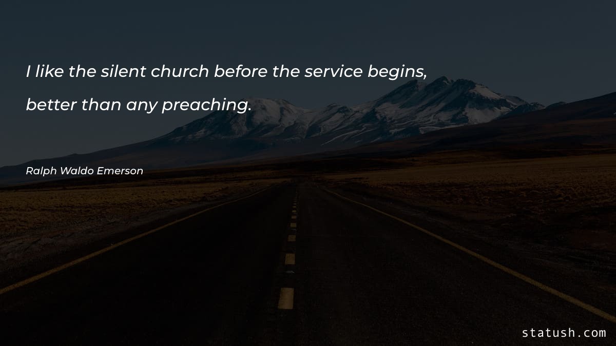 I like the silent church before Motivational Quotes at statush.com