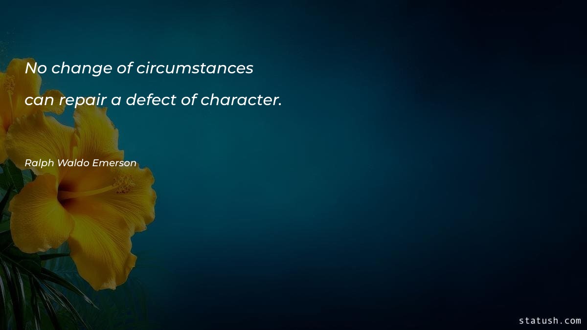 No change of circumstances Motivational Quotes at statush.com