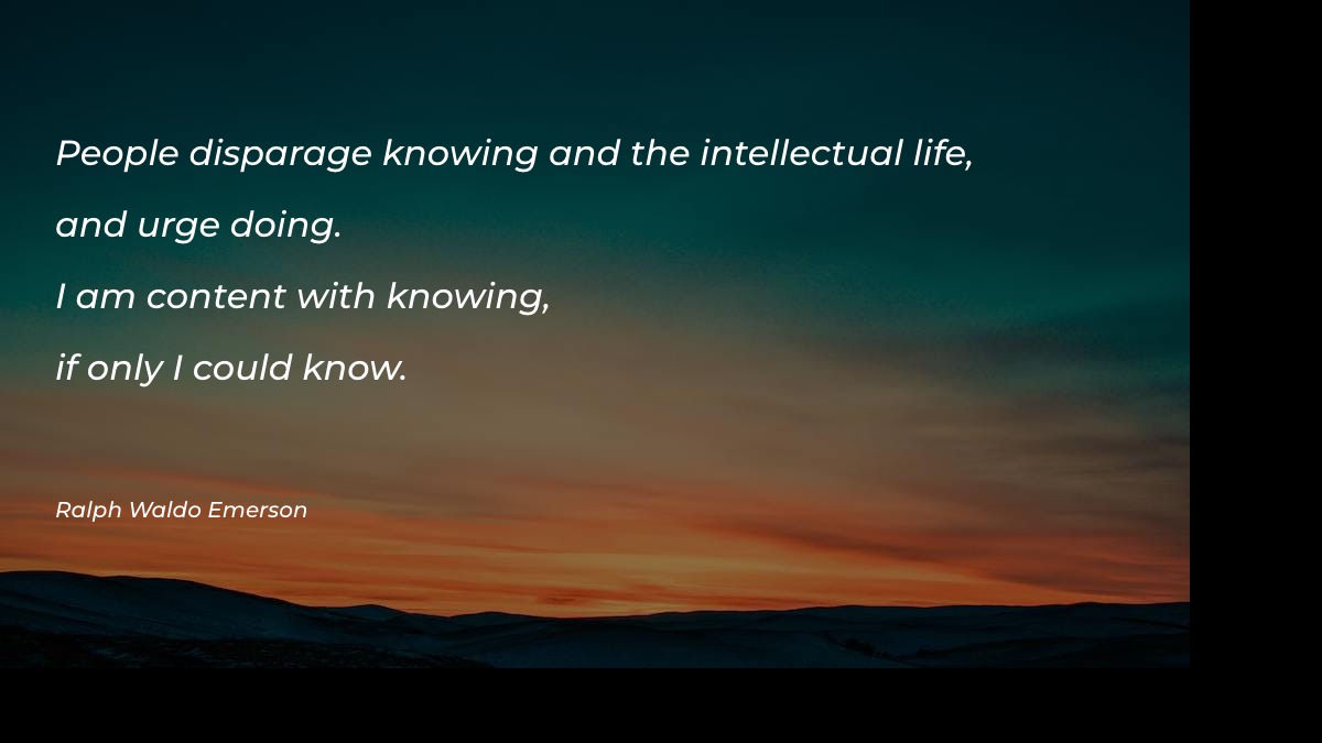 People disparage knowing and the intellectual life - Motivational Quotes at statush.com