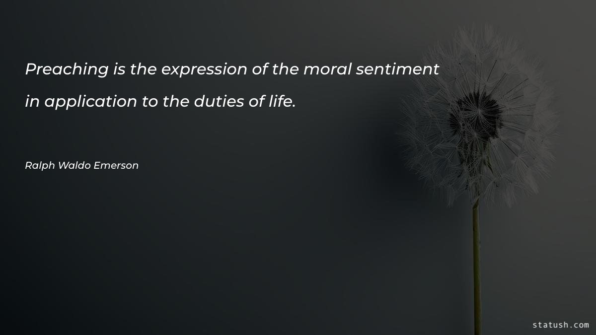 Preaching is the expression of the moral Motivational Quotes at statush.com