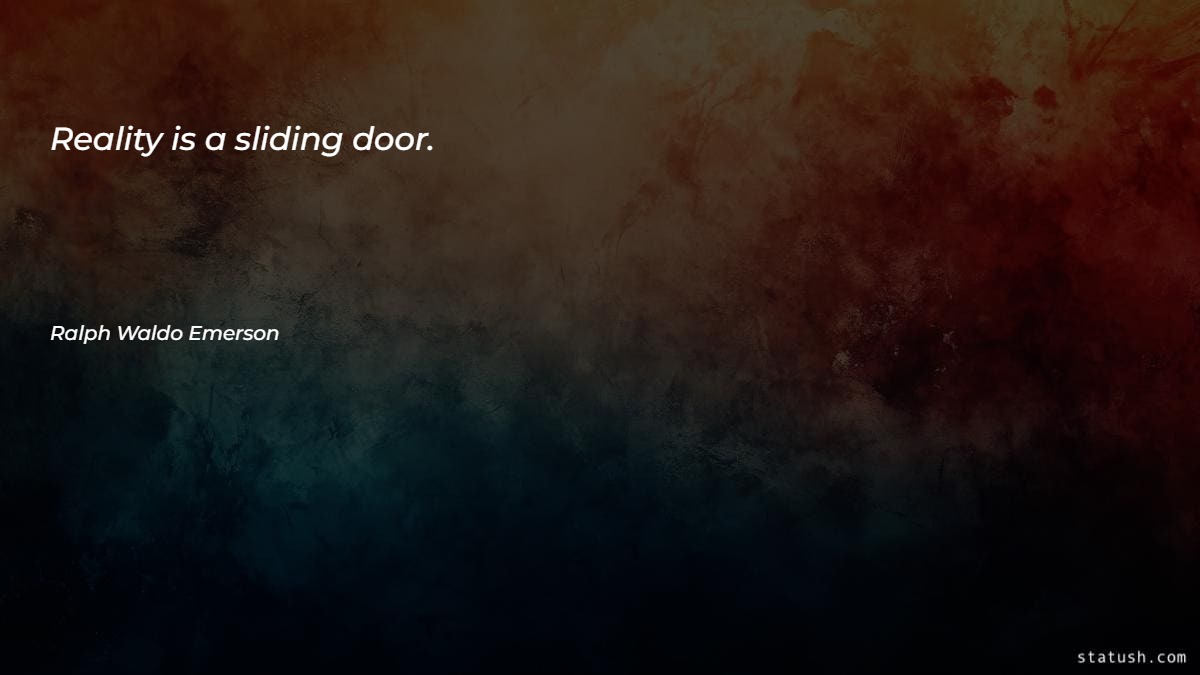 Reality is a sliding door - Motivational Quotes at statush.com
