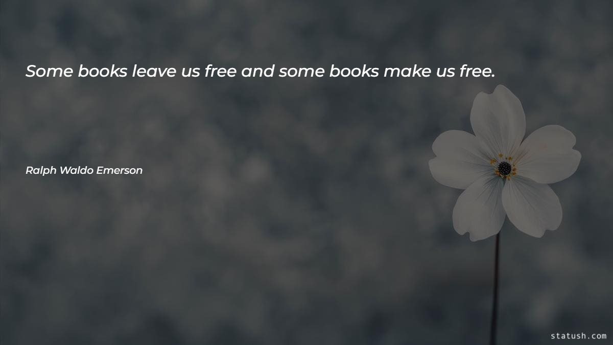 Some books leave us free and some books make us free - Motivational Quotes at statush.com