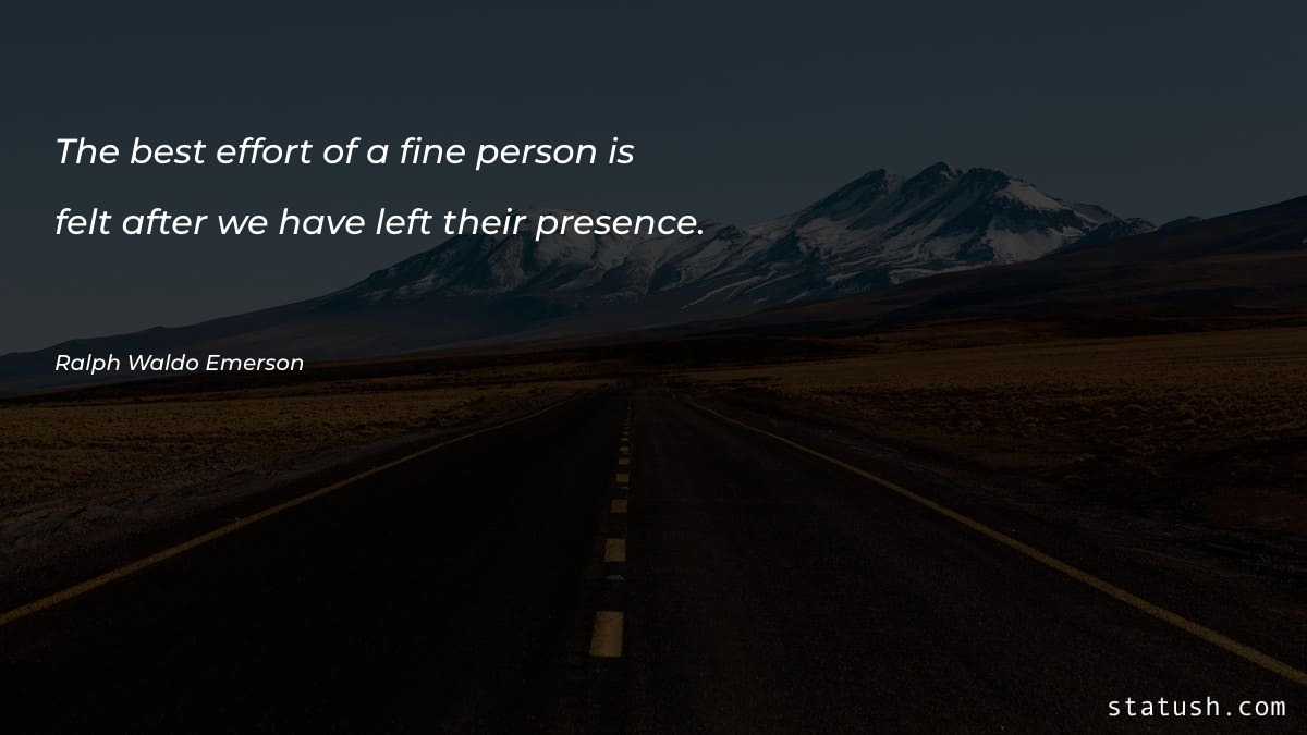 The best effort of a fine person is Motivational Quotes at statush.com