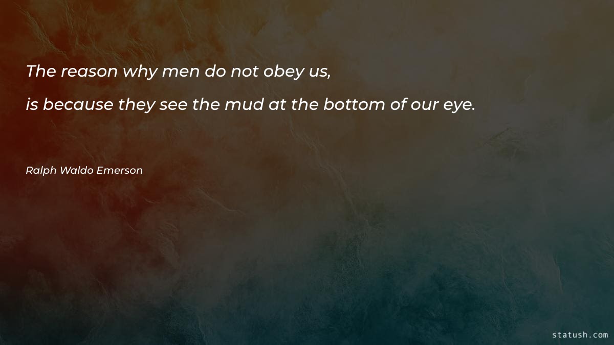 The reason why men do not obey us - Motivational Quotes at statush.com