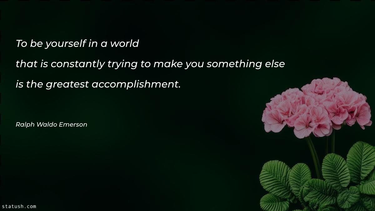 To be yourself in a world Motivational Quotes at statush.com